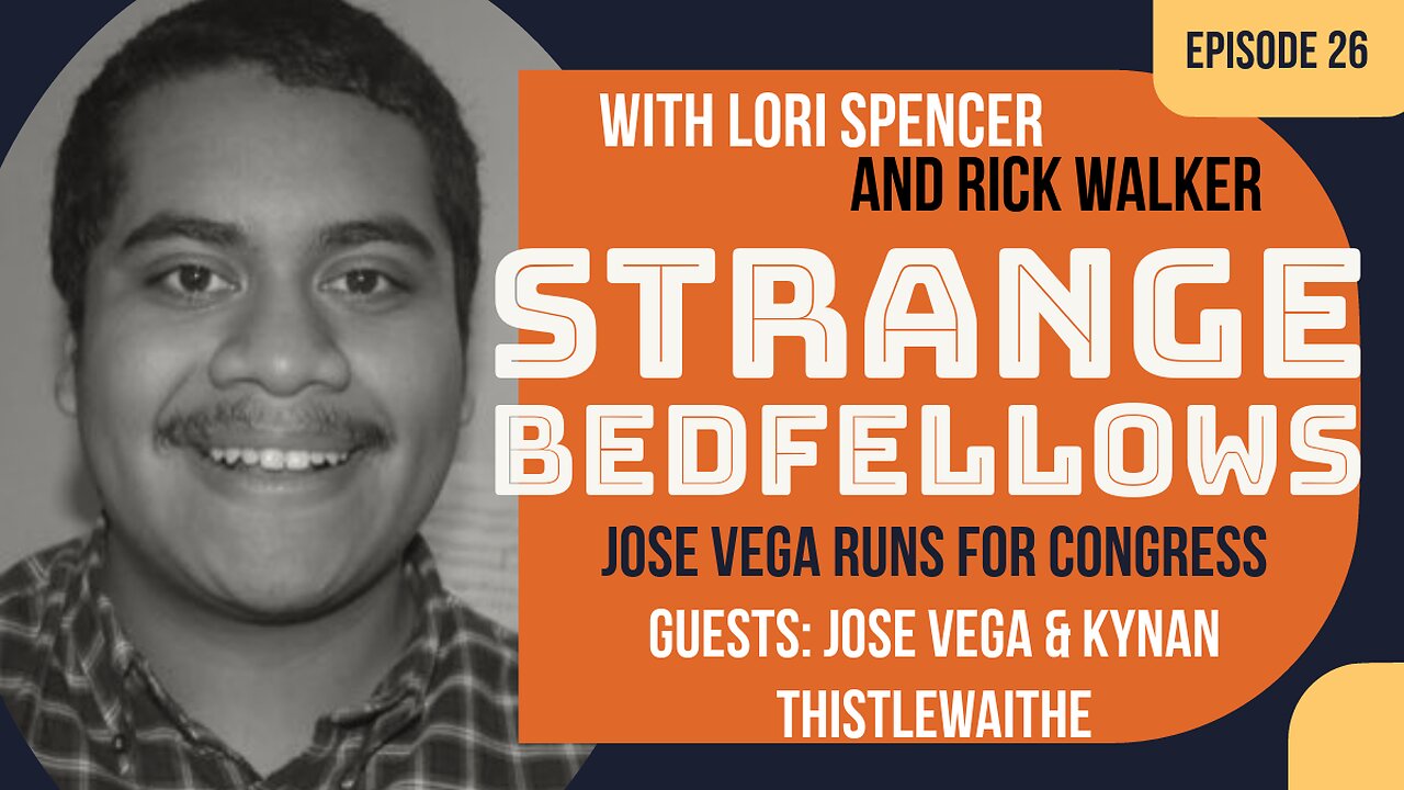 Jose Vega Announces Run for Congress (Strange Bedfellows, Ep. 26)