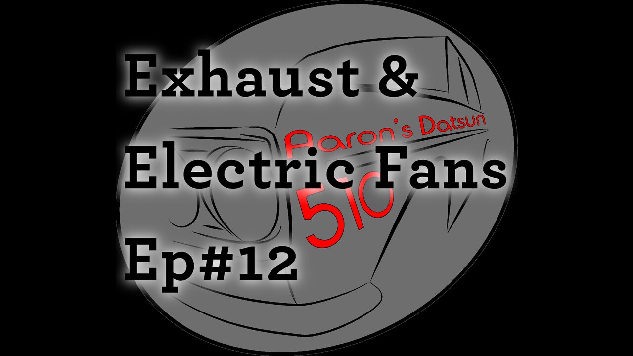 Datsun 510 Exhaust & Electric Fan (Ep#12)