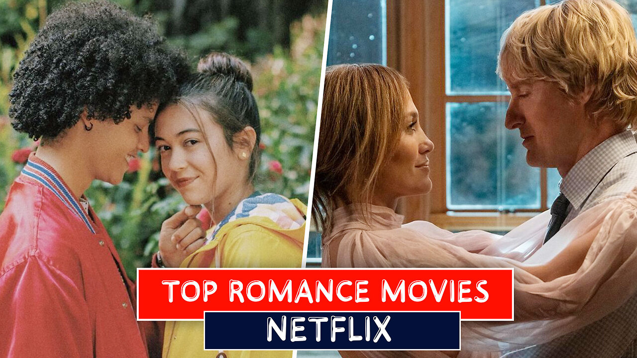 Top 10 Best Netflix Romance Movies | Best Netflix Romantic Movies