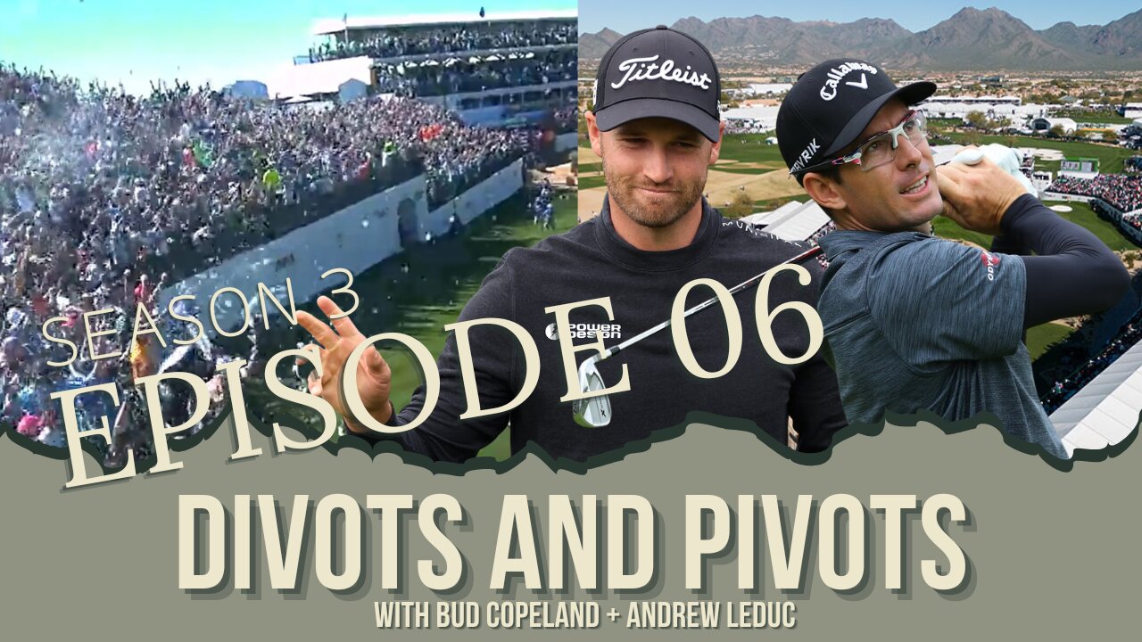 Divots and Pivots - S3 EP6 - Waste Management Phoenix Open