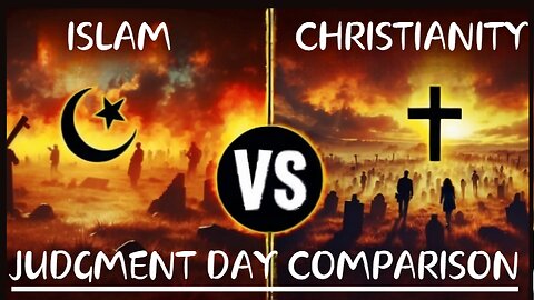 ISLAM VS CHRISTIANITY JUDGMENT DAY COMPARISON