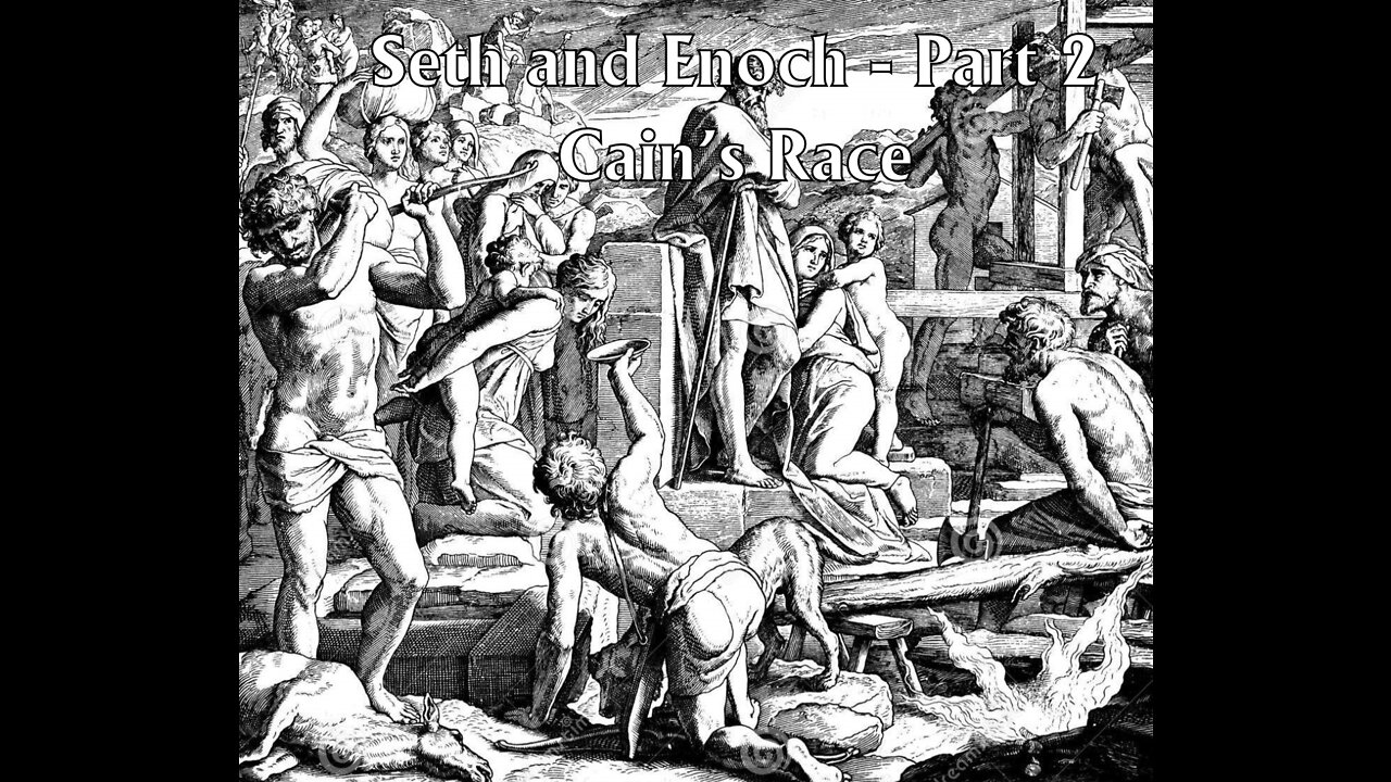 Seth & Enoch - Part 2: Cain's Race