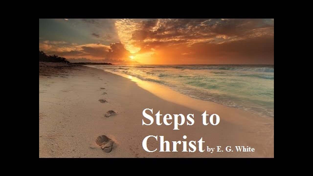 Steps To Christ - Chapter 07 - The Test Of Discipleship - Myers Media