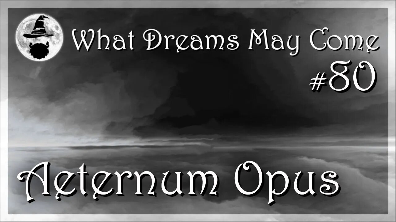 WDMC ~ Ep80: Aeternum Opus