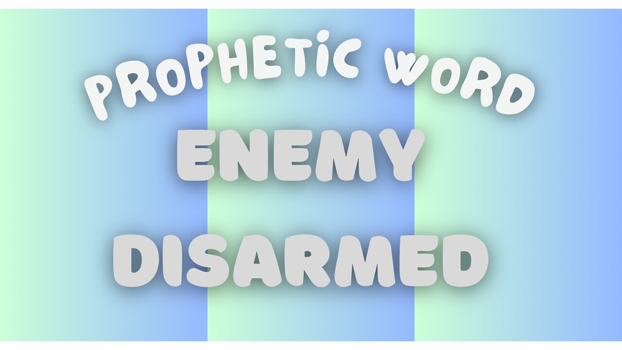 Prophetic Word - The Enemy has Been Disarmed