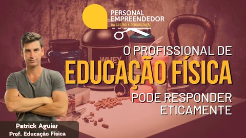 O Profissional de Educação Física pode responder eticamente | Cortes do Personal Empreendedor