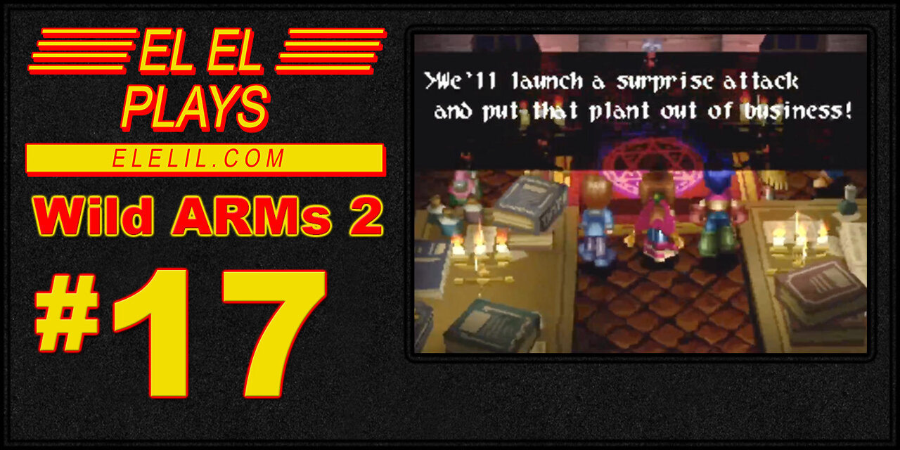 El El Plays Wild ARMs 2 Episode 17: Some Light Reading