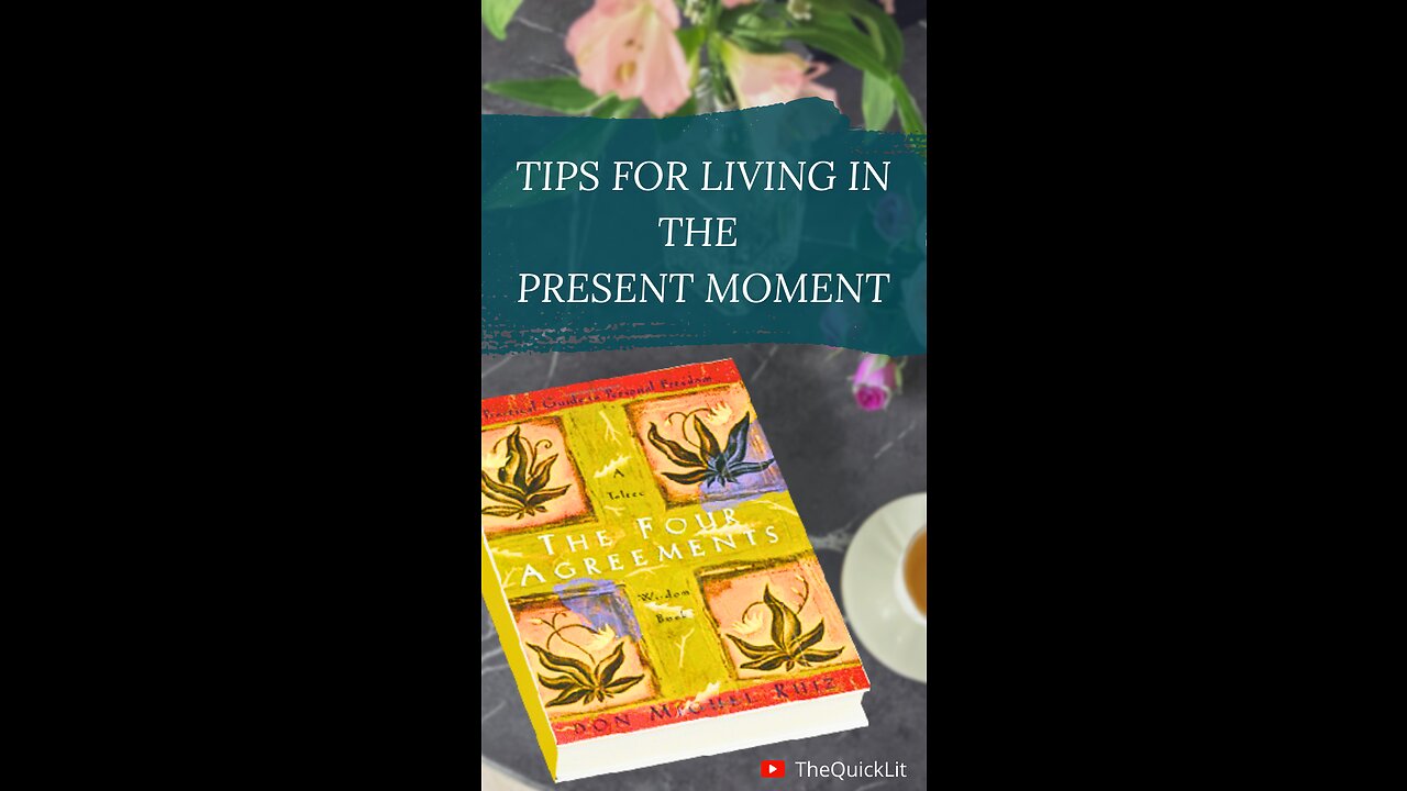 TIPS FOR LIVING IN THE PRESENT MOMENT FROM THE BOOK "The Four Agreements" #shortvideo #foryou #book