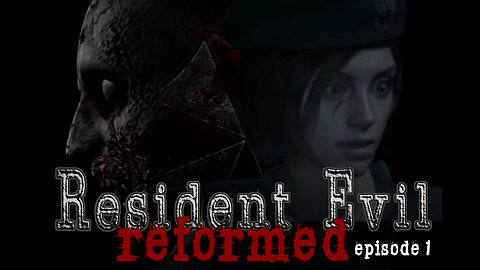 Resident Evil Reformed Episode 1