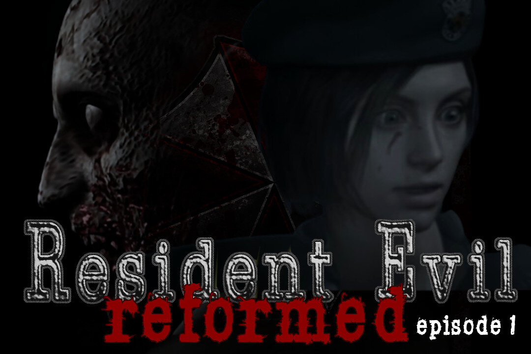 Resident Evil Reformed Episode 1