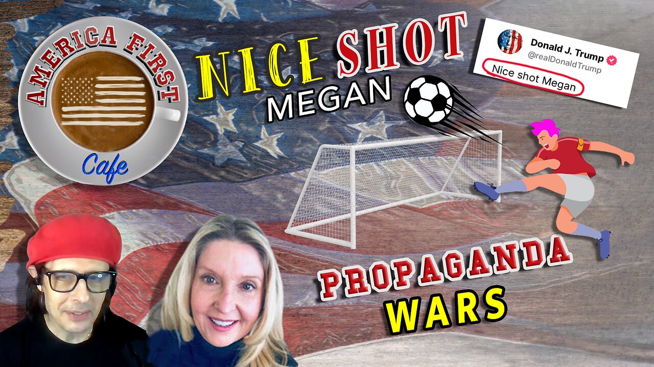 Episode 12: Nice Shot Megan and Propaganda Wars