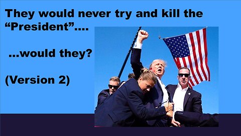 They would never try and shoot the “President".... would they? VERSION2