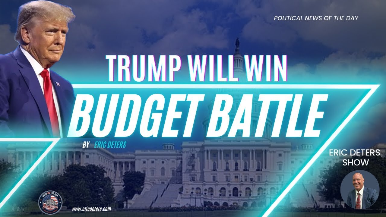 Trump Will Win Budget Battle | Eric Deters Show