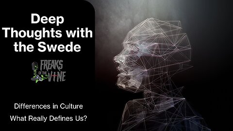 Deep Thoughts with the Swede: Differences In Culture / What Really Defines Us?