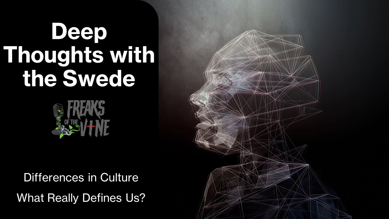 Deep Thoughts with the Swede: Differences In Culture / What Really Defines Us?