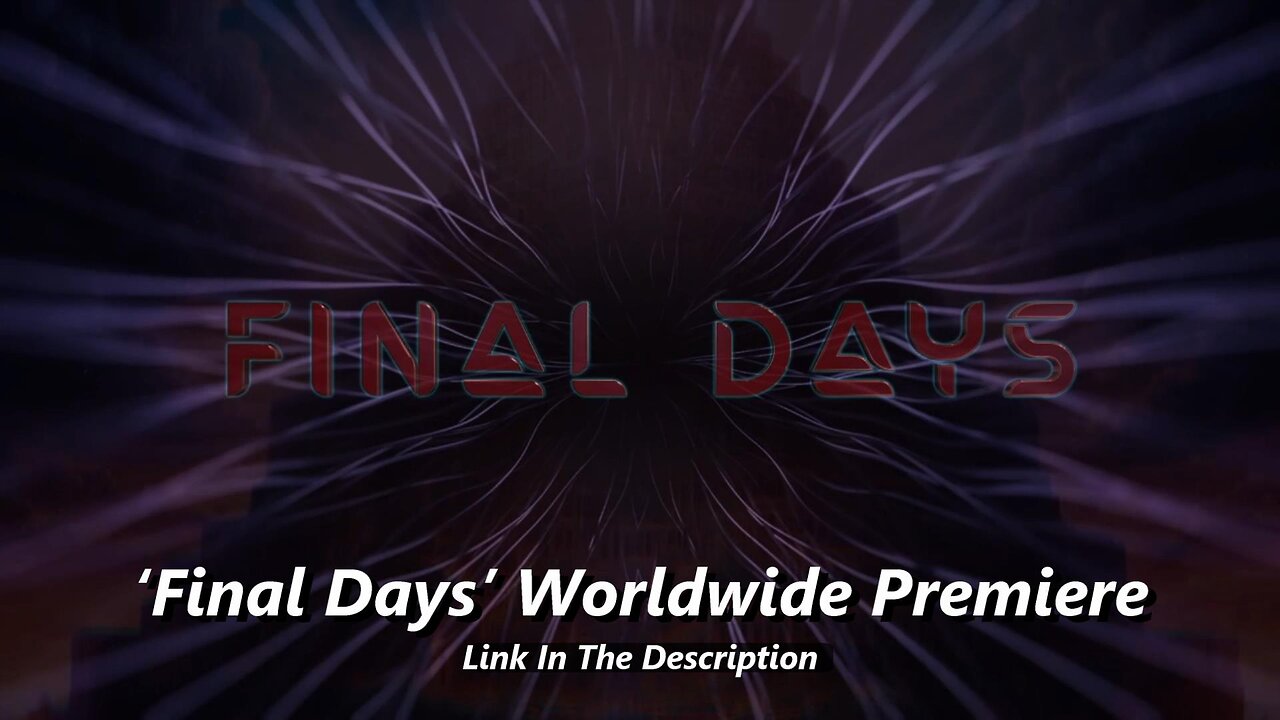 ‘Final Days’ Worldwide Premiere