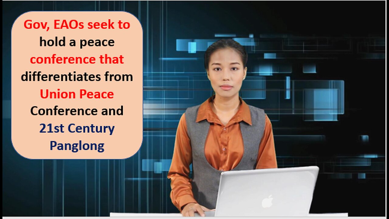 Gov, EAOs seek to hold a peace talk different from Union Peace Conference and 21st Century Panglong