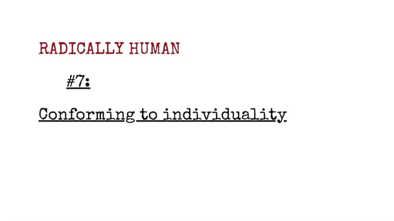 Radically Human Podcast #7: Conforming to Individuality