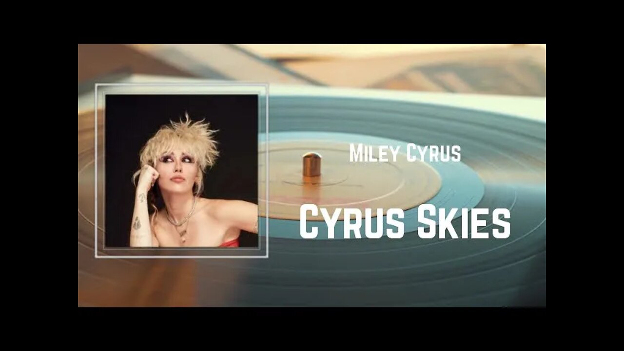 Miley Cyrus - Cyrus Skies (Lyrics)