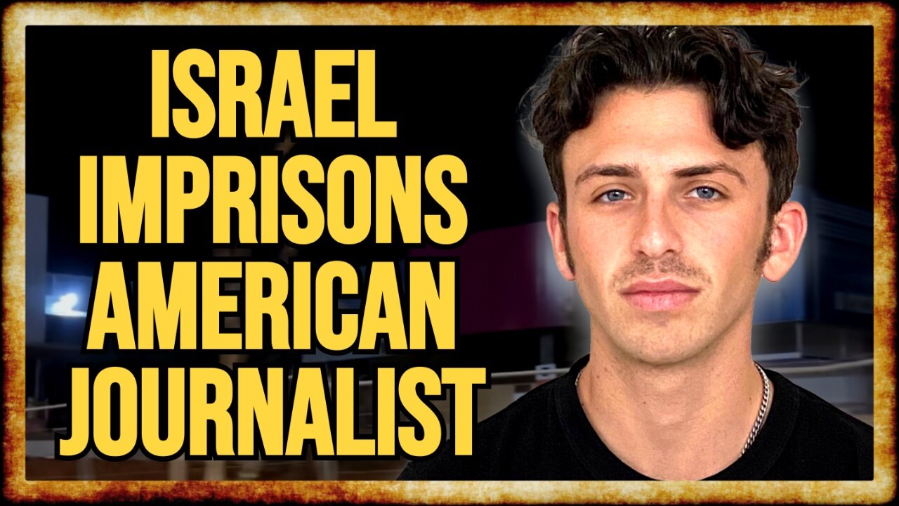 Israel JAILS Grayzone Journalist Jeremy Loffredo