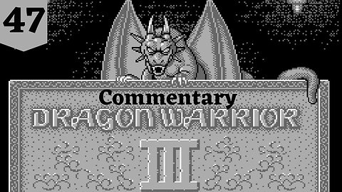 I Didn't Want to Come Back Here - Dragon Warrior III Part 47