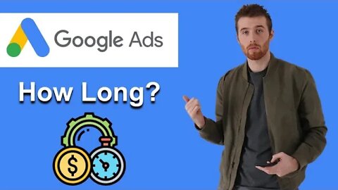 How Long To Optimize Google Ads? (2022)