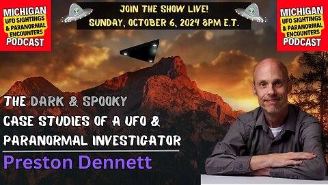 The Dark & Spooky Case Studies Of A UFO & Paranormal Investigator | Preston Dennett