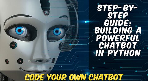 Step-by-Step Guide: Building a Powerful Chatbot in Python