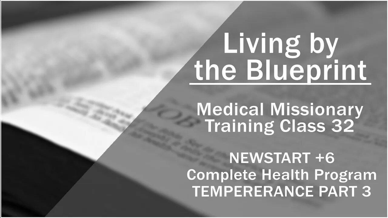 2014 Medical Missionary Training Class 32: NEWSTART + 6 Complete Health Program: TEMPERANCE Part 3