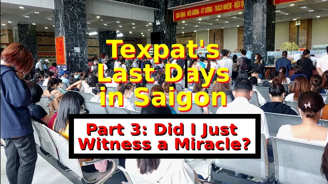 Texpat's Last Days in Saigon -- Part 3 -- Did I Just Witness a Miracle?