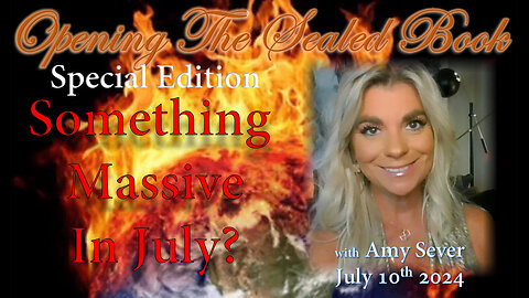 07/10 SPECIAL EDITION BROADCAST - Something Massive in July?