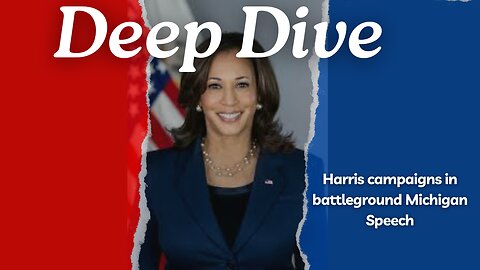 Harris campaigns in battleground Michigan Speech ( Deep Dive)