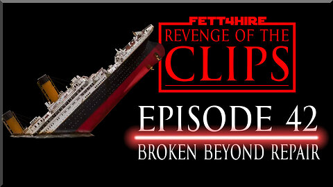 Revenge of the Clips Episode 42: Broken Beyond Repair