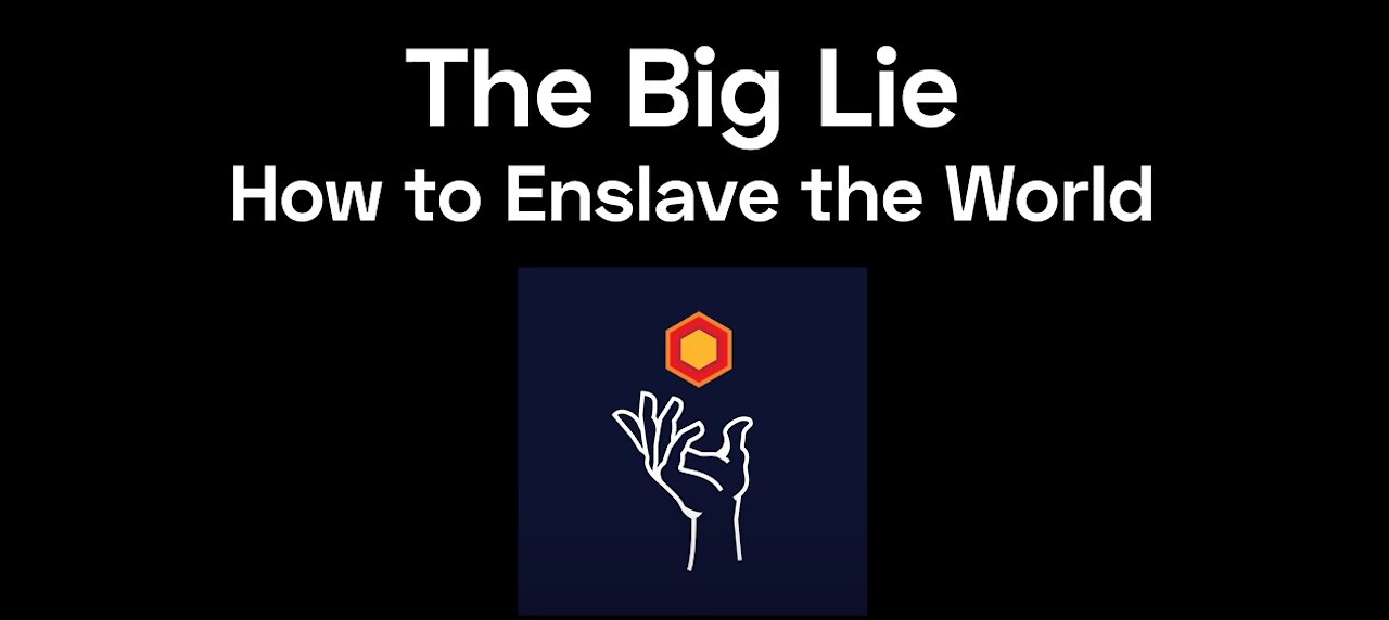 The Big Lie - How to Enslave the World