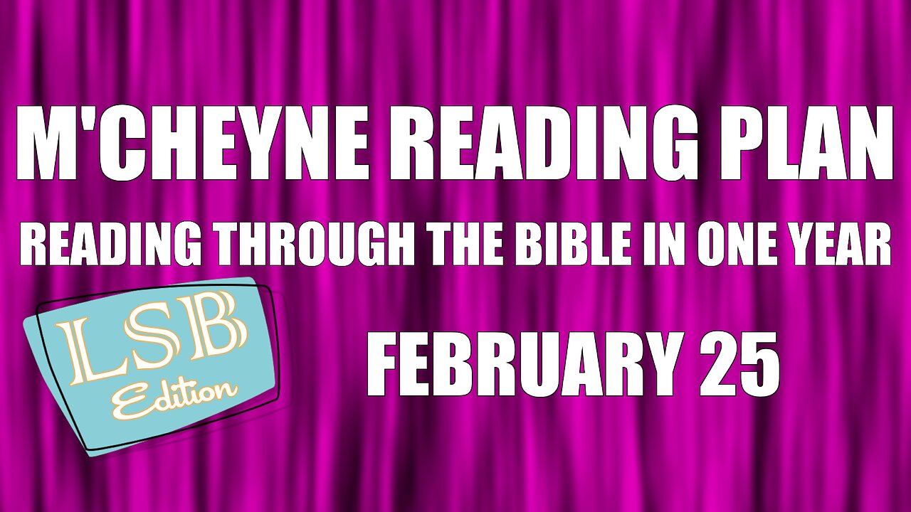 Day 56 - February 25 - Bible in a Year - LSB Edition