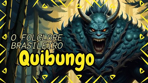 Quibungo, o Folclore Brasileiro