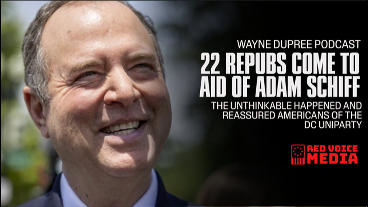 22 Republicans Come To The Rescue Of Adam Schiff | The Wayne Dupree Show