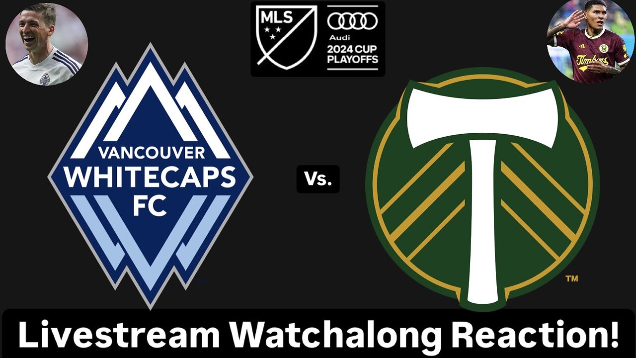 Vancouver Whitecaps FC Vs. Portland Timbers FC 2024 MLS Cup Playoffs West Wildcard Live Watchalong