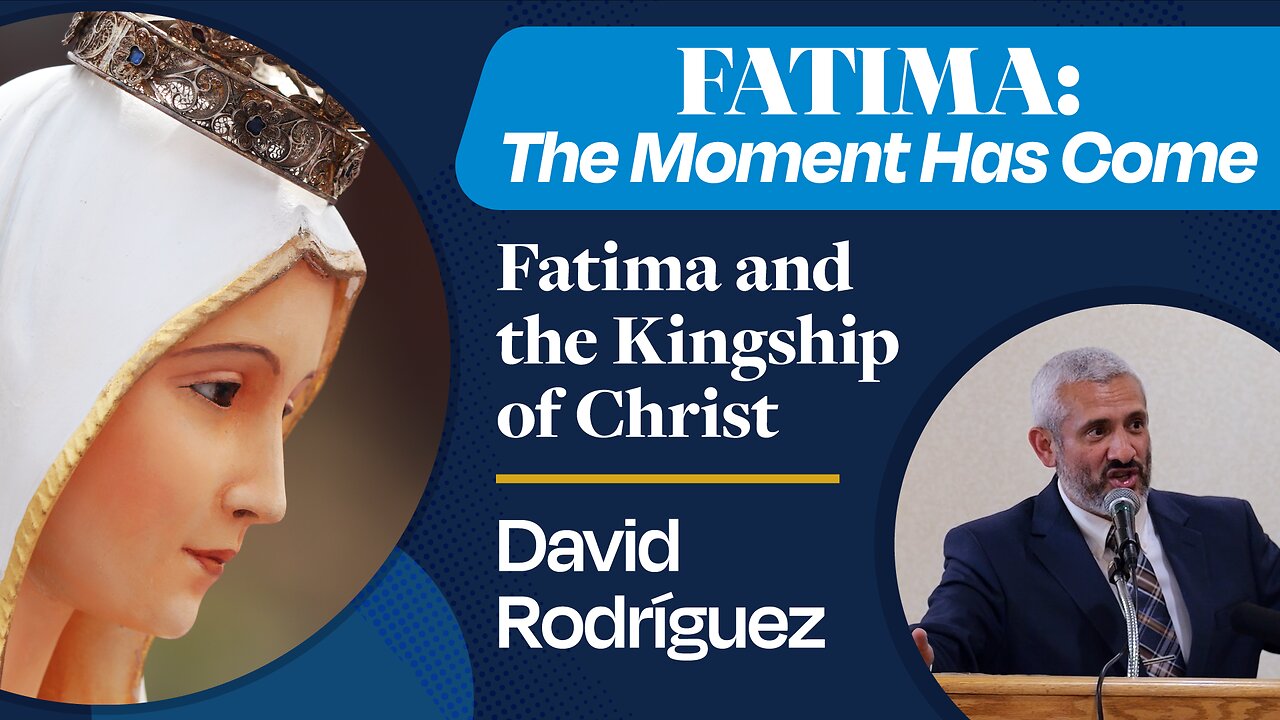 Fatima and the Kingship of Christ | David Rodriguez