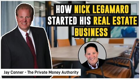 How Nick Legamaro Started His Real Estate Business | Jay Conner The Private Money Authority