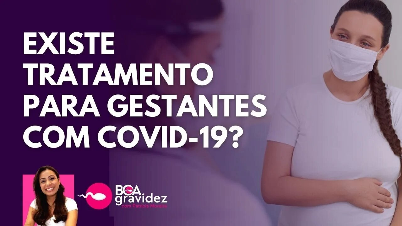 EXISTE TRATAMENTO PARA GESTANTES COM CORONAVÍRUS? | Boa Gravidez