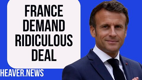 Macron's France Demand RIDICULOUS UK Deal