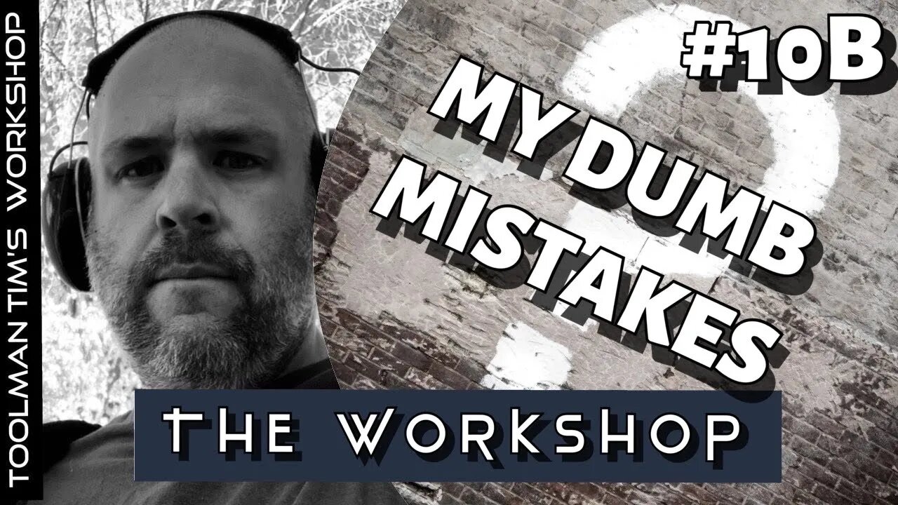 10B. TALKIN’ TOOLS - NEW TOOL PURCHASES & MY DUMB MISTAKES