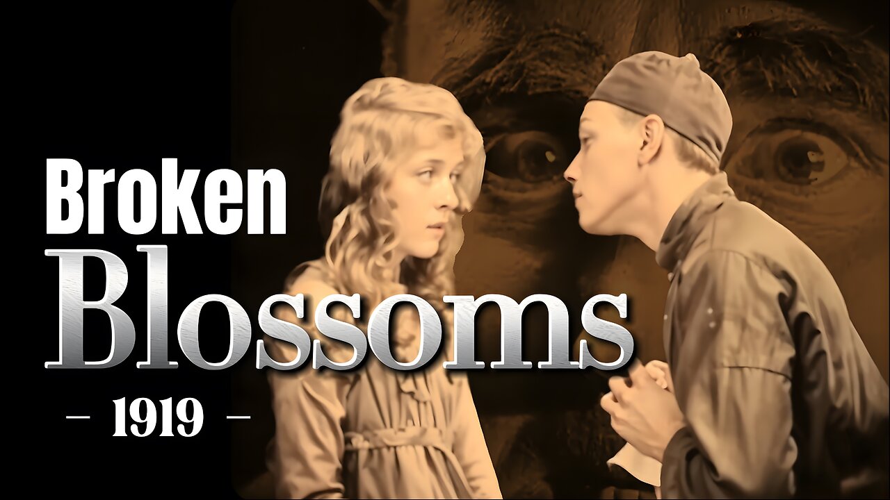 Broken Blossoms - 1919 (HD) | Touching Drama: Starring Lillian Gish & Directed by D.W Griffith