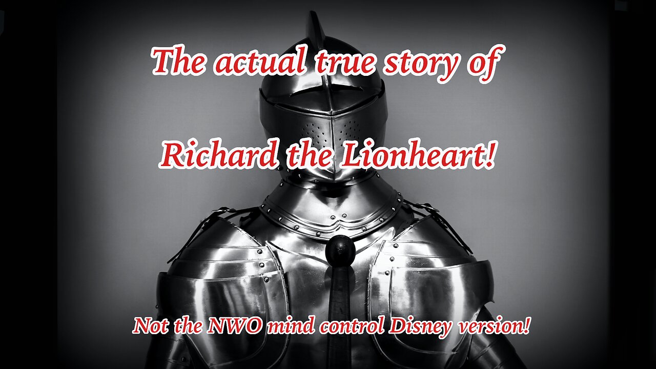 The actual true story of Richard the Lionheart!