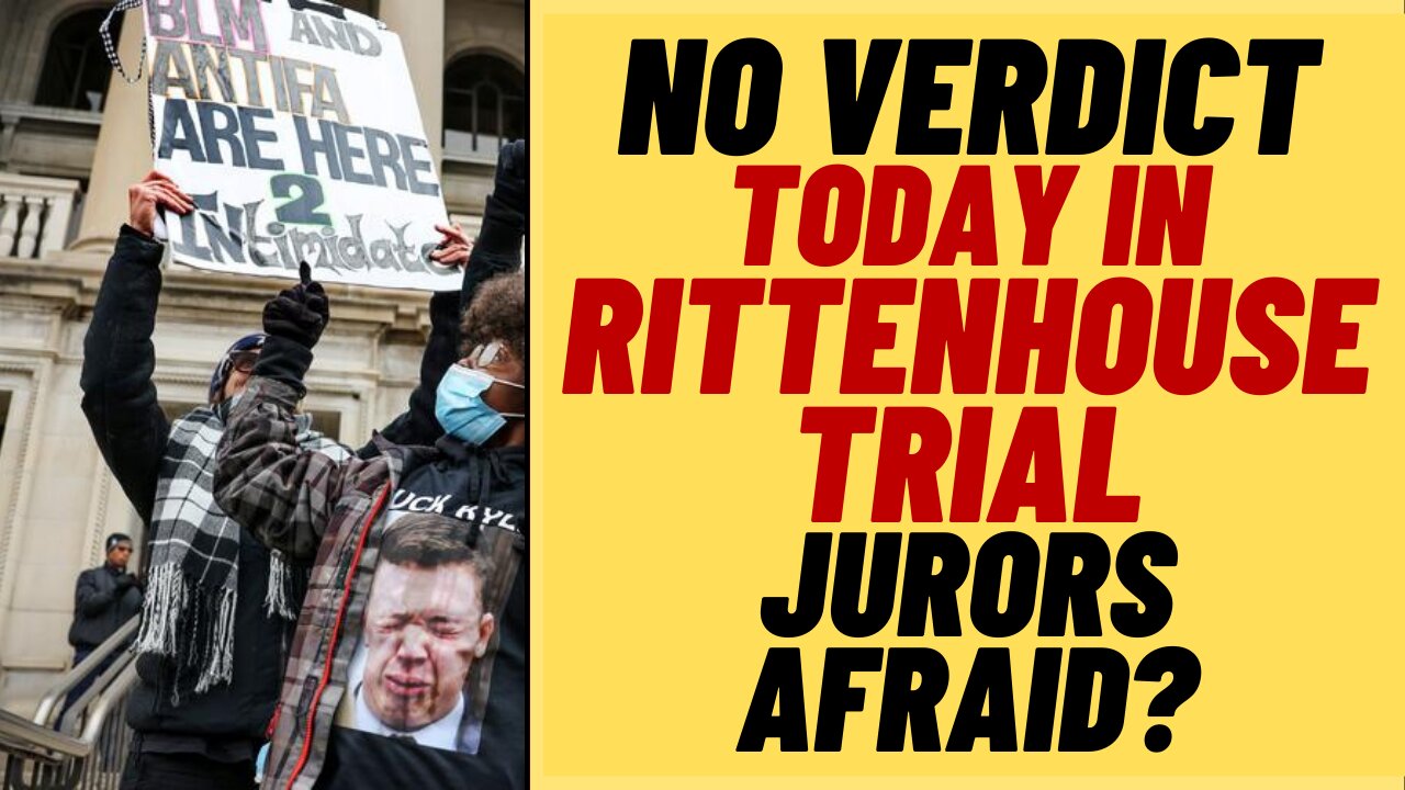 No Rittenhouse VERDICT On Day One, Jury Intimidated?