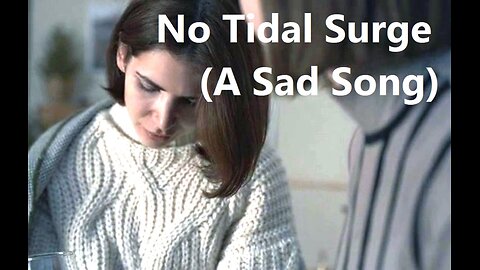 No Tidal Surge (A Sad Song)