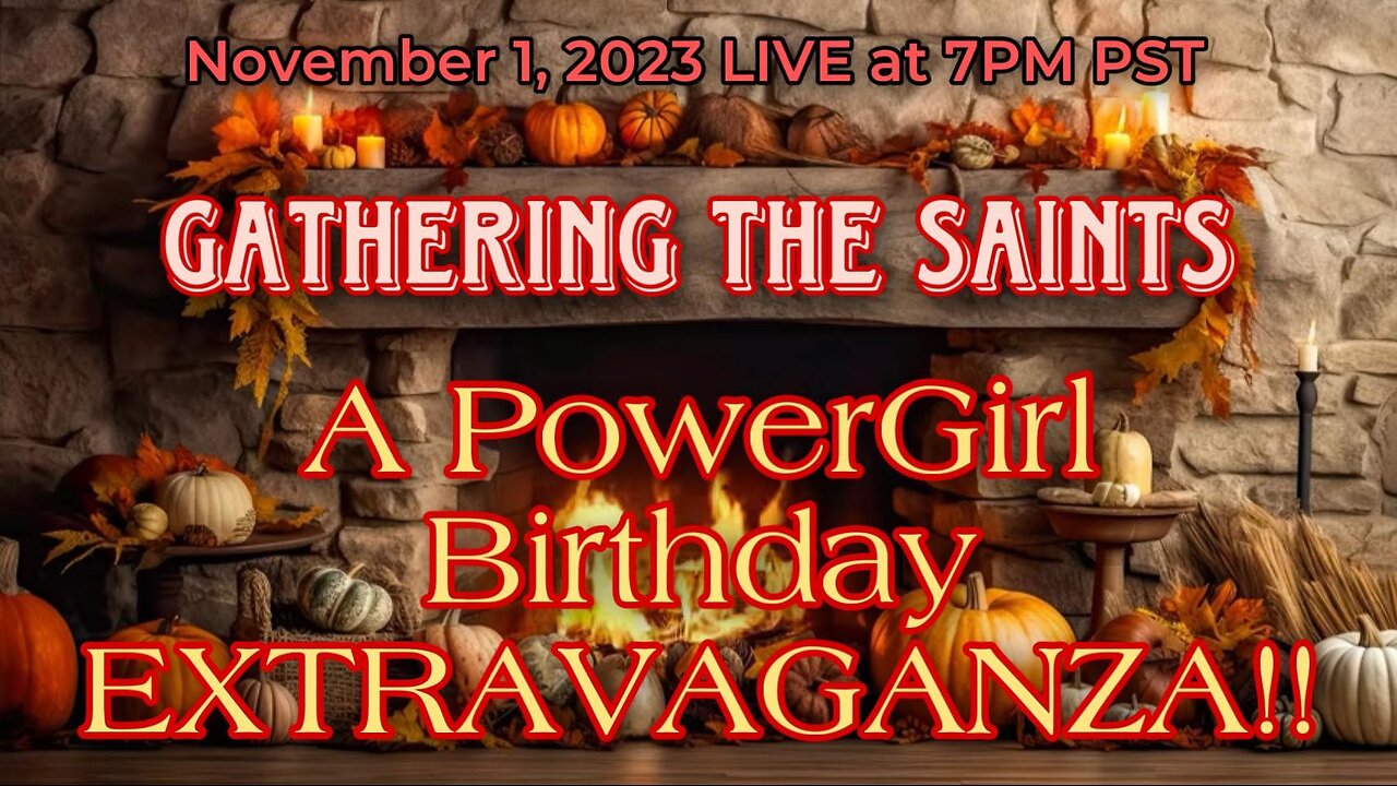 A PowerGirl Birthday EXTRAVAGANZA ~ ‘Gathering the Saints’ #WWG1WGA 🔥🙏⚔️🔥