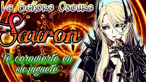 La Dama de la Oscuridad Sauron te vuelve su juguete ASMR Roleplay Esp