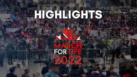 WATCH: Highlights from the 25th National March for Life in Ottawa, Canada, 2022